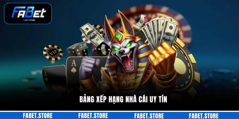 Bảng xếp hạng nhà cái uy tín