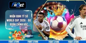 Nhận Định Tỷ Số World Cup 2026 - Dự Đoán Chính Xác